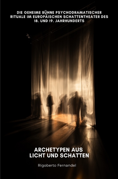 Archetypen aus Licht und Schatten - Rigoberto Fernandel