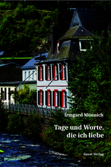 Tage und Worte, die ich liebe - Irmgard M&uuml;nnich