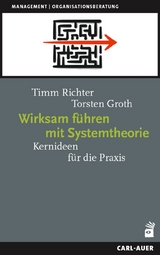 Wirksam f&uuml;hren mit Systemtheorie - Timm Richter, Torsten Groth