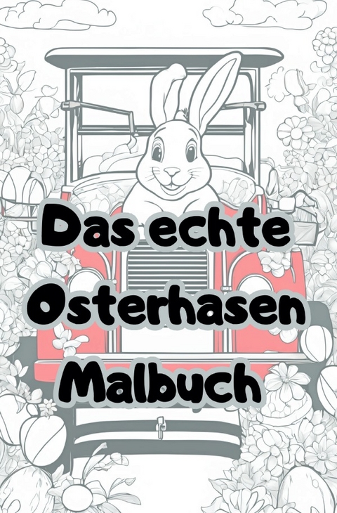 Das echte Osterhasen Malbuch - J&uuml;rgen Arnold