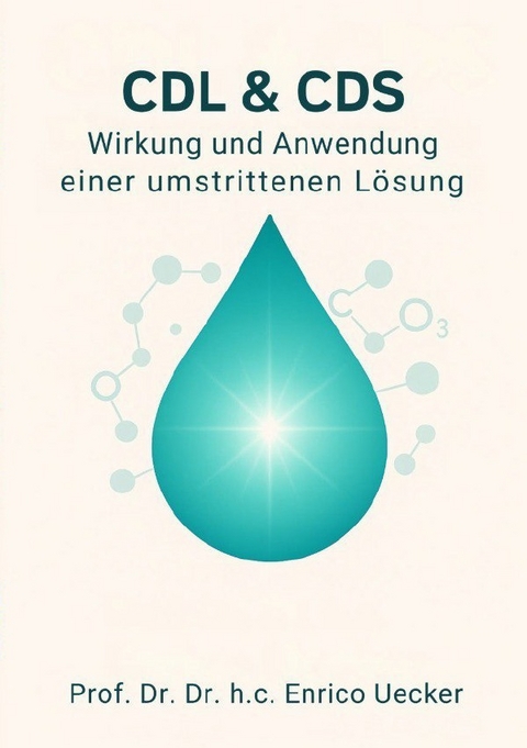 CDL &amp; CDS - Wirkung und Anwendung einer umstrittenen L&ouml;sung - Enrico Uecker