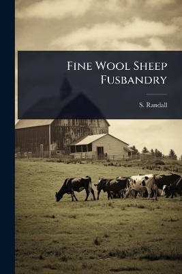 Fine Wool Sheep Fusbandry - S Randall
