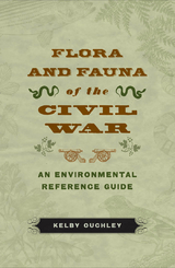 Flora and Fauna of the Civil War - Kelby Ouchley