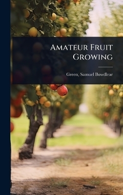 Amateur Fruit Growing - 