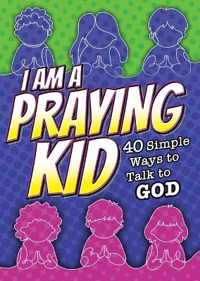 I Am a Praying Kid: 40 Simple Ways to Talk to God (Pk of 6)