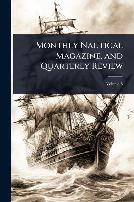 Monthly Nautical Magazine, and Quarterly Review
