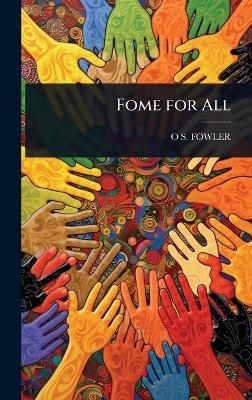 Fome for All - O S Fowler