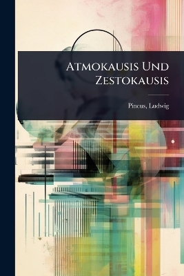 Atmokausis Und Zestokausis