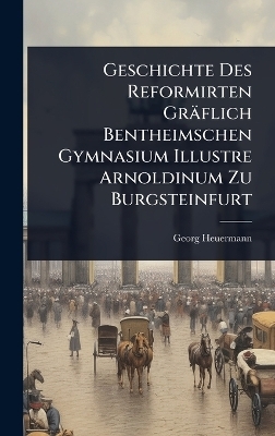 Geschichte Des Reformirten Gräflich Bentheimschen Gymnasium Illustre Arnoldinum Zu Burgsteinfurt