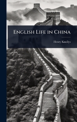 English Life in China - Henry Knollys