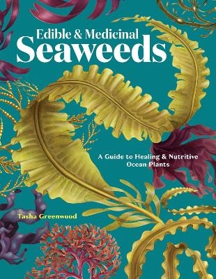 Edible & Medicinal Seaweeds - Tasha Greenwood