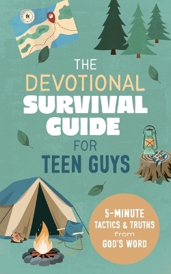 Devotional Survival Guide for Teen Guys: 5-Minute Tactics and Truths from God's Word
