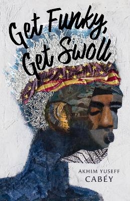 Get Funky, Get Swoll - Akhim Yuseff Cabey