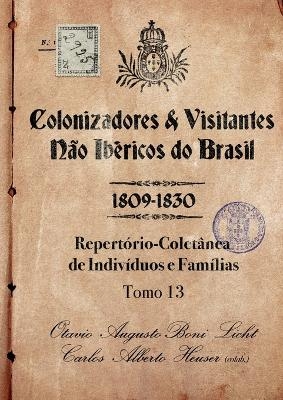Colonizadores E Visitantes N&atilde;o Ib&eacute;ricos Do Brasil - 1809-18 -  Boni Licht Carlos Alberto Heuser (Co