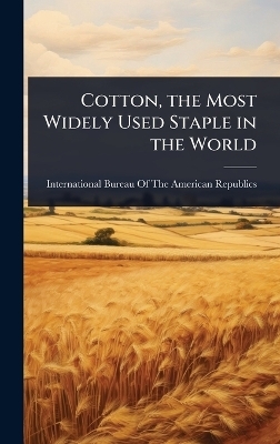 Cotton, the Most Widely Used Staple in the World