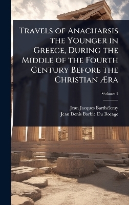 Travels of Anacharsis the Younger in Greece, During the Middle of the Fourth Century Before the Christian Ãra