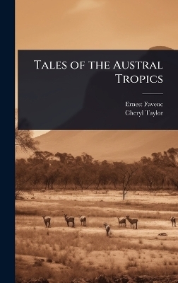 Tales of the Austral Tropics - Ernest Favenc, Cheryl Taylor
