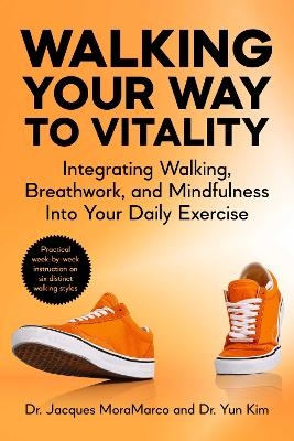 Walking Your Way to Vitality - Dr. Jacques MoraMarco, Yun Kim