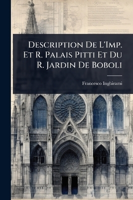 Description De L'Imp. Et R. Palais Pitti Et Du R. Jardin De Boboli