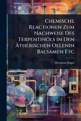 Chemische Reactionen Zum Nachweise Des Terpentinöls in Den Ãtherischen Oelenin Balsamen Etc
