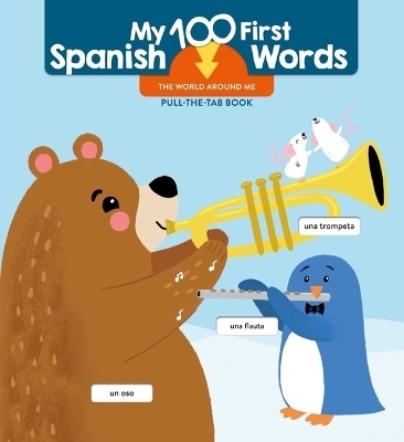 My 100 First Spanish Words - Pull Tab - The World Around Me -  Little Genius Books