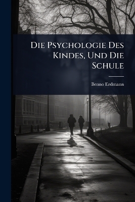 Die Psychologie Des Kindes, Und Die Schule