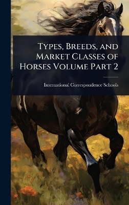 Types, Breeds, and Market Classes of Horses Volume Part 2