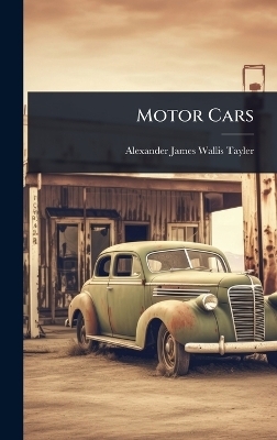 Motor Cars - Alexander James Wallis-Tayler