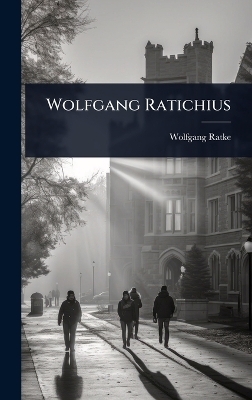 Wolfgang Ratichius - Wolfgang Ratke