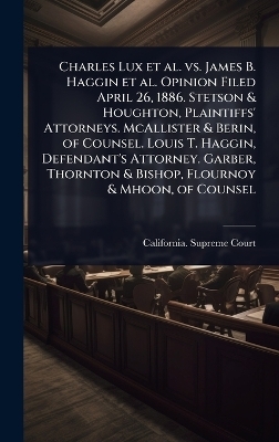 Charles Lux et al. vs. James B. Haggin et al. Opinion Filed April 26, 1886. Stetson & Houghton, Plaintiffs' Attorneys. McAllister & Berin, of Counsel. Louis T. Haggin, Defendant's Attorney. Garber, Thornton & Bishop, Flournoy & Mhoon, of Counsel