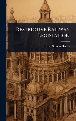 Restrictive Railway Legislation