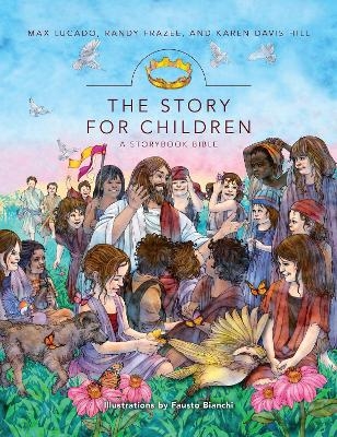 The Story for Children, a Storybook Bible - Max Lucado, Randy Frazee, Karen Davis Hill