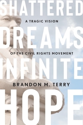 Shattered Dreams, Infinite Hope - Brandon M. Terry