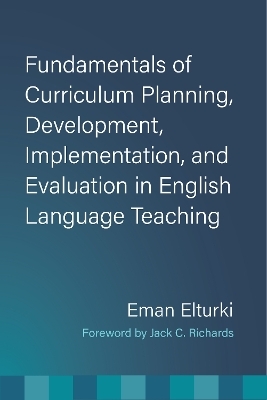 Fundamentals of Curriculum Planning, Development, Implementation, and Evaluation in English Language Teaching - Eman Elturki