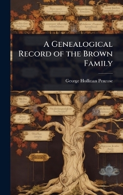 A Genealogical Record of the Brown Family - George Hoffman Penrose