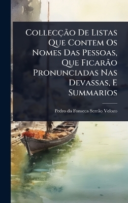 Collec&ccedil;&Atilde;&pound;o De Listas Que Contem Os Nomes Das Pessoas, Que Ficar&Atilde;&pound;o Pronunciadas Nas Devassas, E Summarios - 