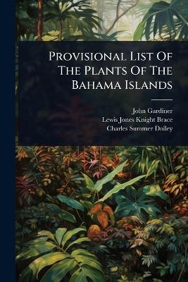 Provisional List Of The Plants Of The Bahama Islands - John Gardiner