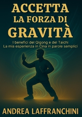Accetta La Forza Di Gravità - Andrea Laffranchini