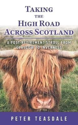 Taking the High Road Across Scotland - Peter Teasdale