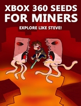 Xbox 360 Seeds for Miners - Explore Like Steve!: (An Unofficial Minecraft Book) -  Crafty Publishing