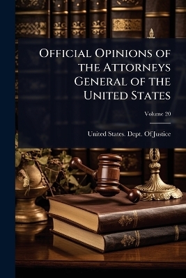 Official Opinions of the Attorneys General of the United States - 