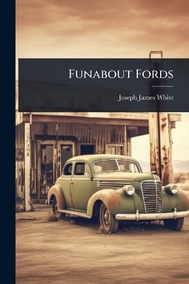 Funabout Fords - Joseph James White