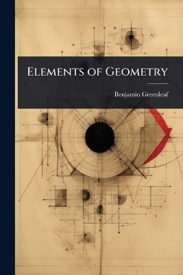 Elements of Geometry - Benjamin Greenleaf