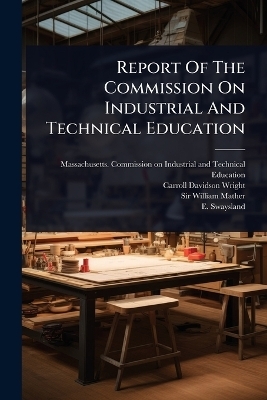 Report Of The Commission On Industrial And Technical Education - 