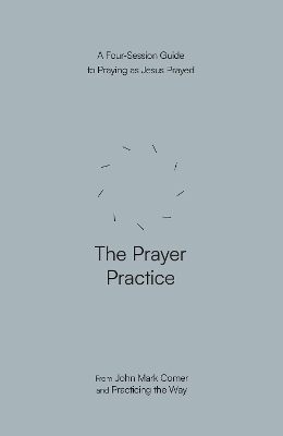 The Prayer Practice - John Mark Comer