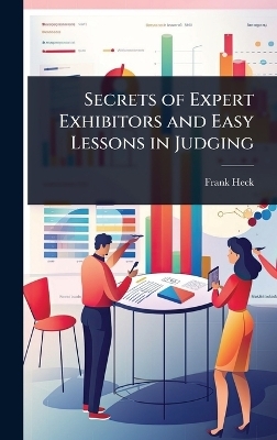 Secrets of Expert Exhibitors and Easy Lessons in Judging