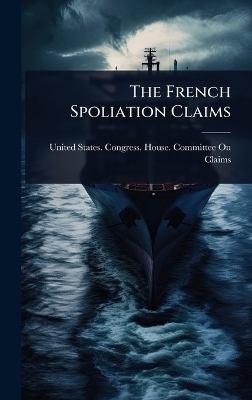 The French Spoliation Claims - 