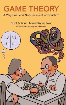 Game Theory: A Very Brief And Non-technical Introduction - Nejat Anbarci, Akoz Kemal Kivanc