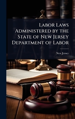 Labor Laws Administered by the State of New Jersey Department of Labor - New Jersey