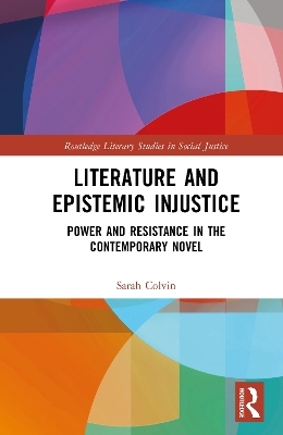 Literature and Epistemic Injustice - Sarah Colvin